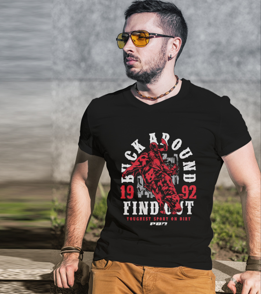 PBR Buck Around Find Out 1992 Toughest Sport On Dirt T-Shirt