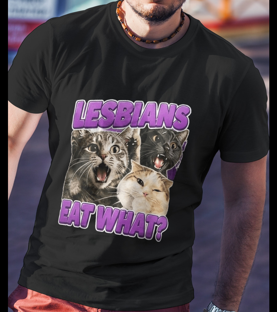 Lesbians Eat What Cat Meme T-Shirt