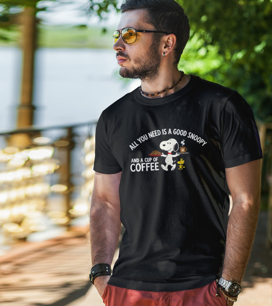 All You Need Is A Good Snoopy And A Cup Of Coffee Peanuts Woodstock T-Shirt