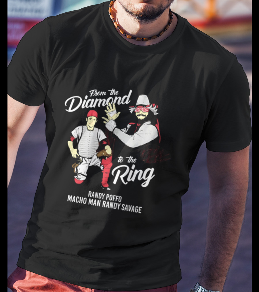 From The Diamond To The Ring Randy Poffo Macho Man Randy Savage T-Shirt