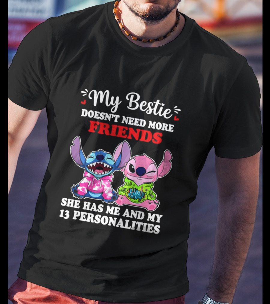 My Bestie Doesn't Need More Friends She Has Me And My 13 Personalities Stitch And Angel T-Shirt