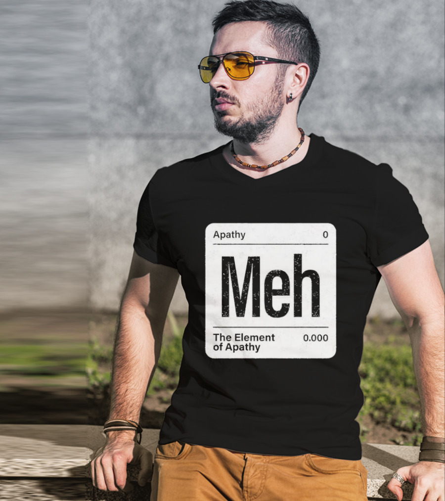 The Element Of Apathy Meh Parody Periodic Table Zero 0.000 T-Shirt