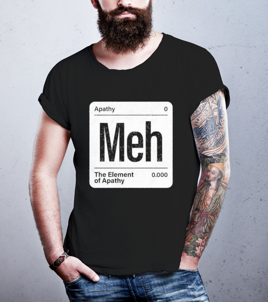 The Element Of Apathy Meh Parody Periodic Table Zero 0.000 T-Shirt