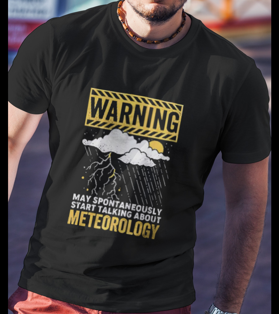Warning May Spontaneously Start Talking About Meteorology Cloud Lightning Rain T-Shirt