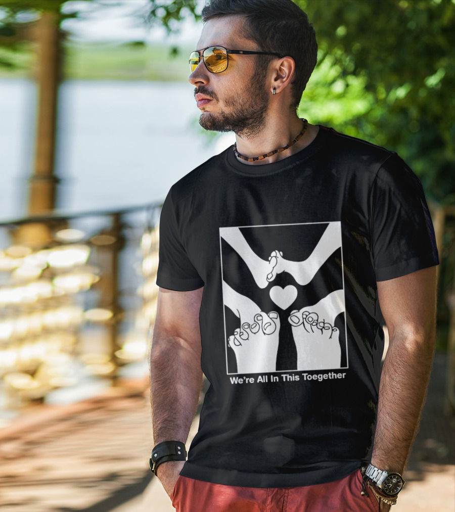 We're All In This Together Feet And Heart Toegether T-Shirt