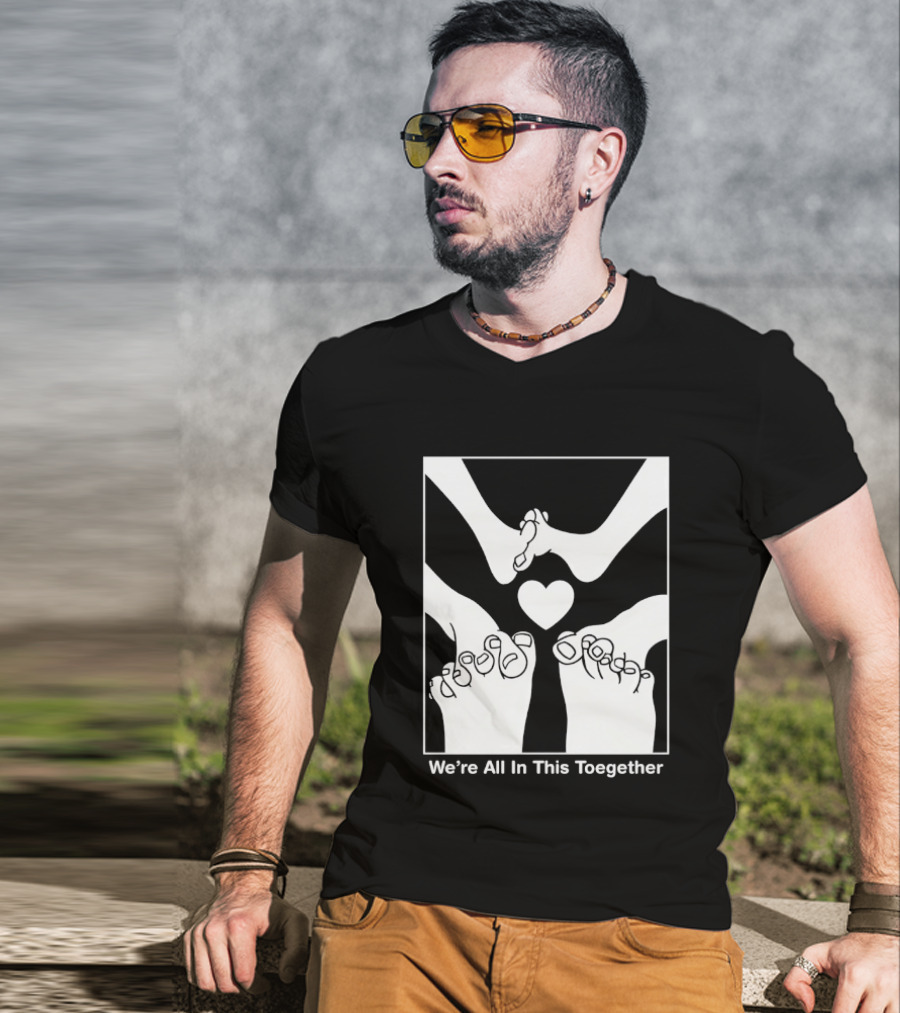 We're All In This Together Feet And Heart Toegether T-Shirt