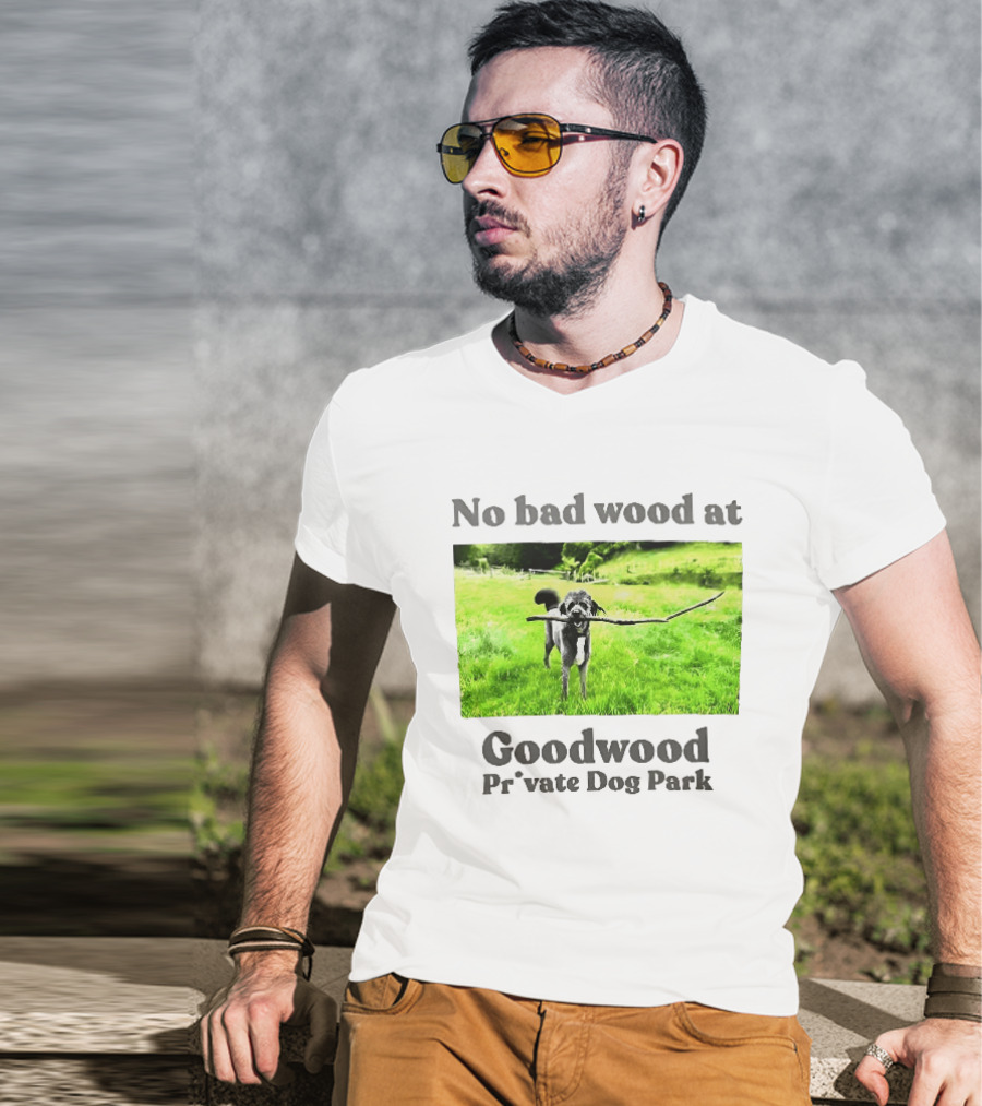 No Bad Wood At Goodwood Private Dog Park Playful Pup With Stick T-Shirt