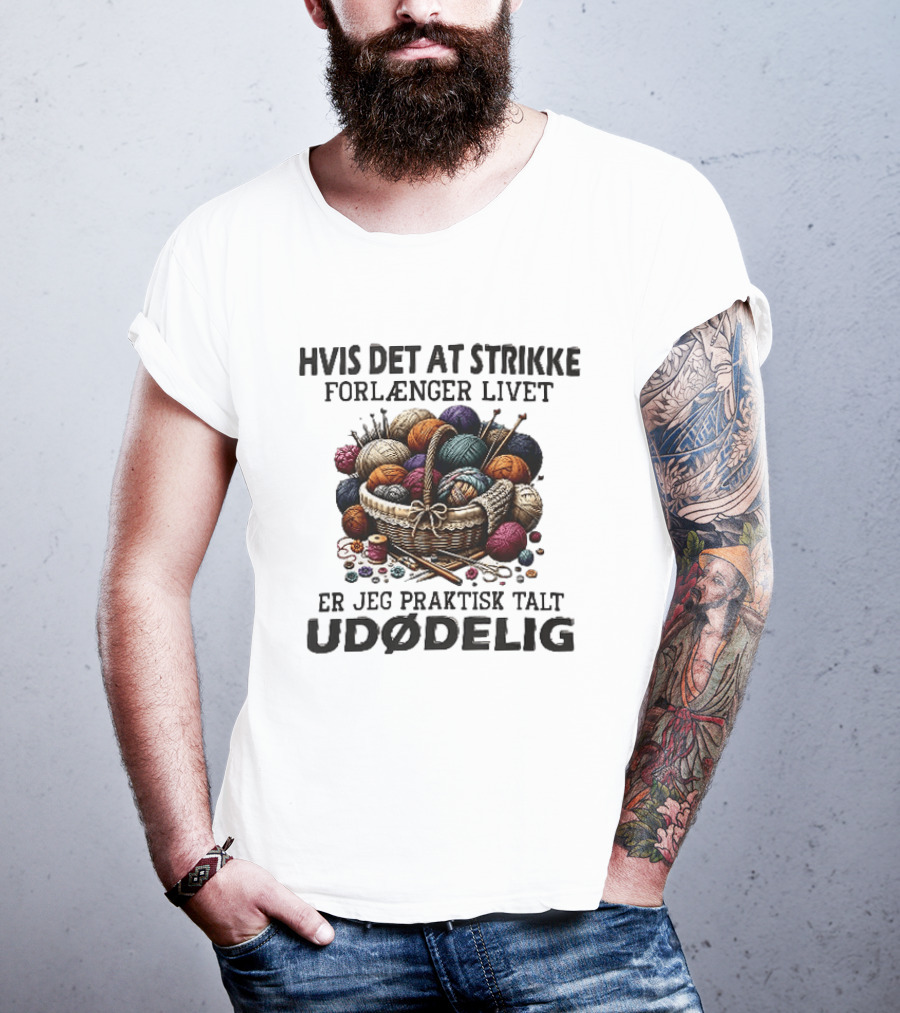 Hvis Det At Strikke Forlænger Livet Er Jeg Praktisk Talt Udødelig Garnkurv Strikkepinde T-Shirt