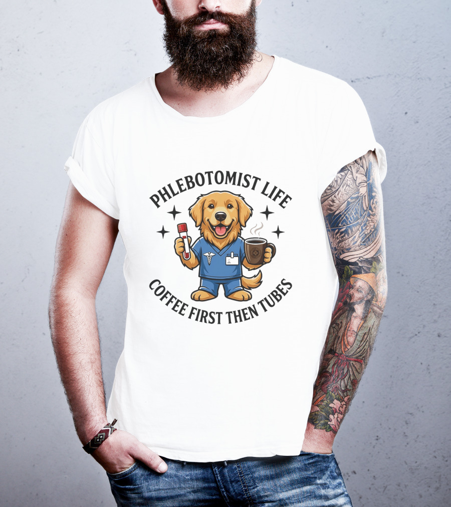Phlebotomist Life Coffee First Then Tubes Dog Holding Coffee Cup And Blood Sample Tube T-Shirt