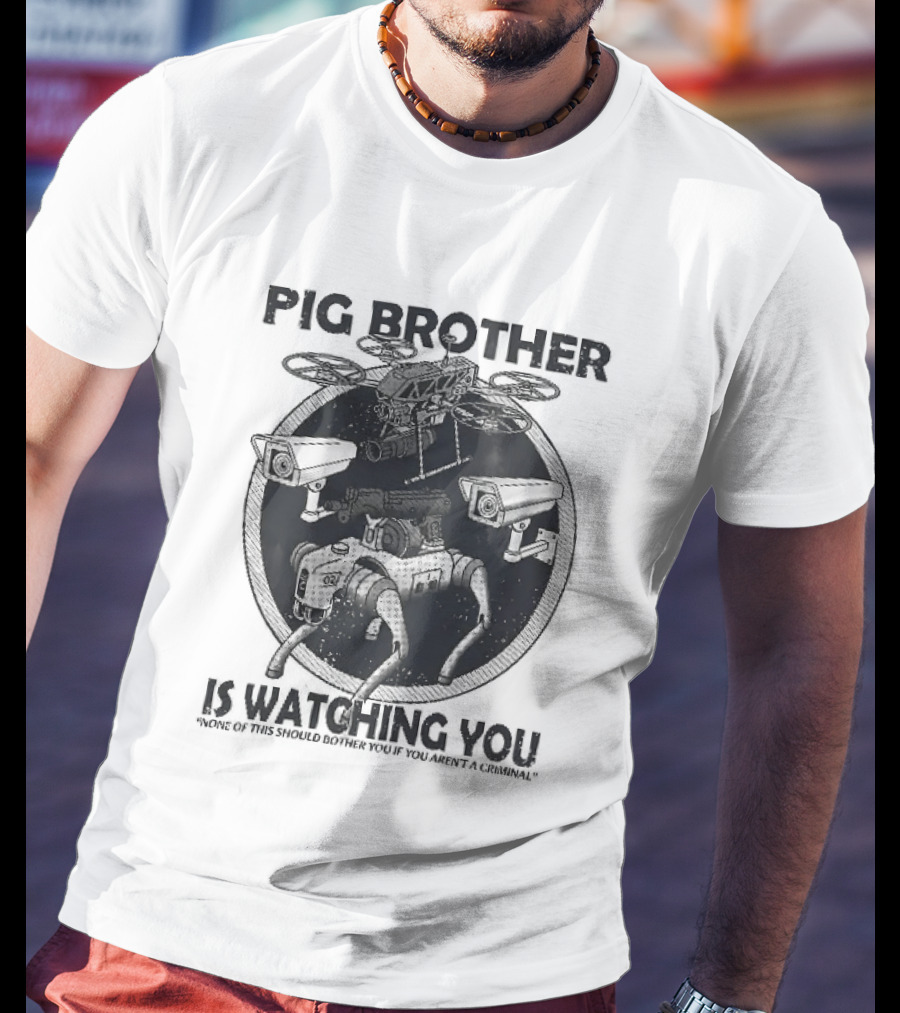 Pig Brother Is Ing You None Of This Should Bother You T-Shirt