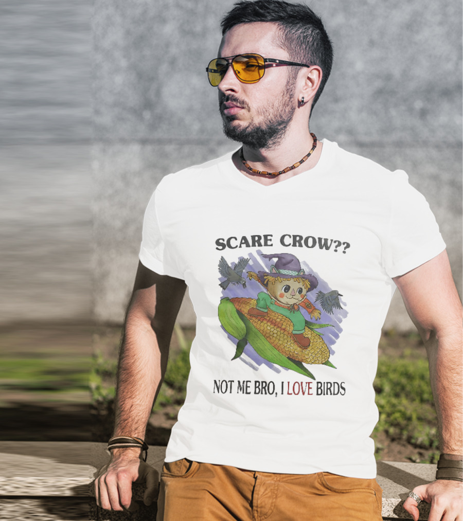 Scare Crow Not Me Bro I Love Birds Cute Scarecrow On Corn With Birds T-Shirt
