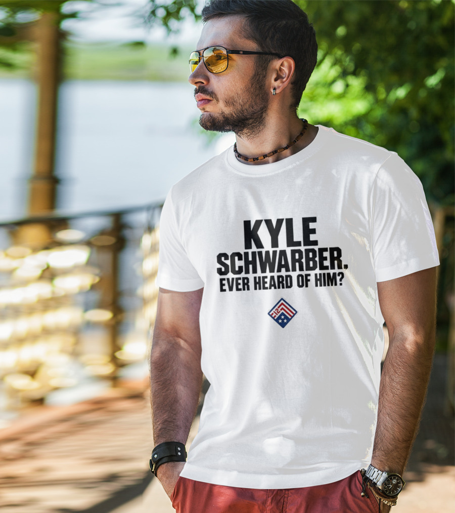 Kyle Schwarber Ever Heard Of Him MLB T-Shirt