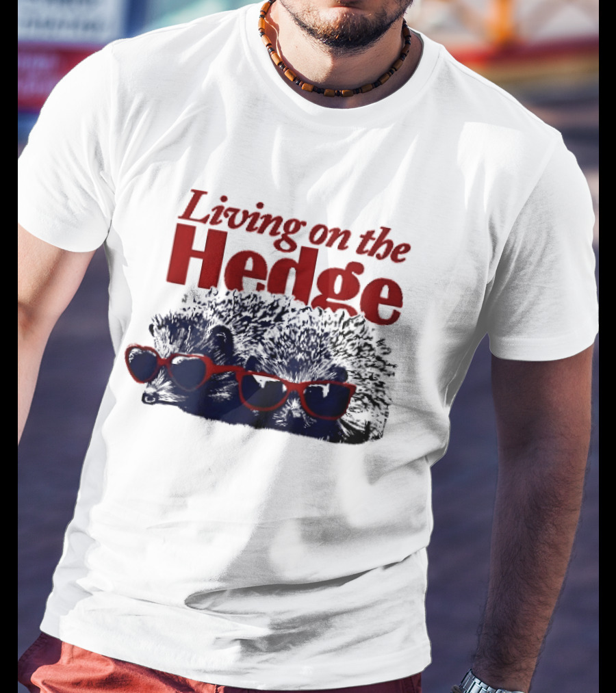 Living On The Hedge Hedgehogs Red Sunglasses Fun Pun T-Shirt