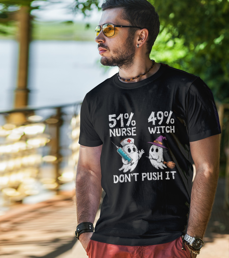 51% Nurse 49% Witch Ghost Humor Don't Push It T-Shirt