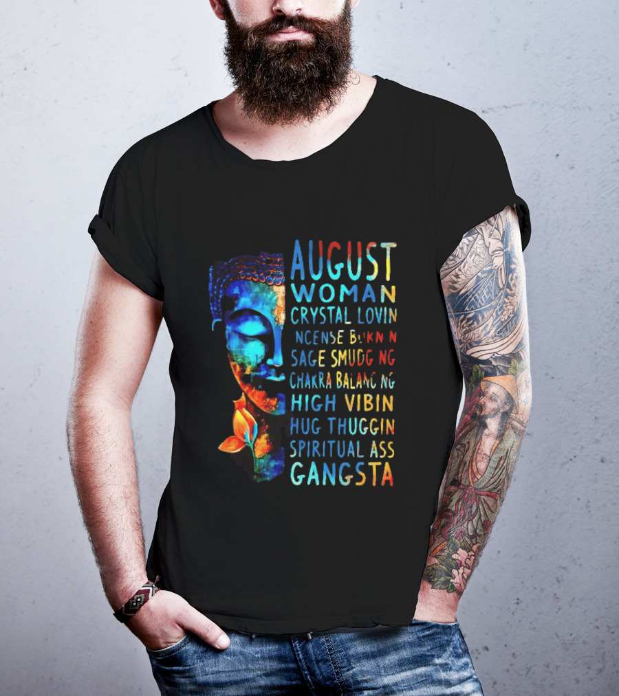 August Woman Crystal Lovin Incense Burnin Sage Smudging Chakra Balancing High Vibin Hug Thuggin Spiritual Ass Gangsta T-Shirt