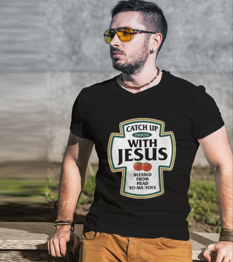 Catch Up With Jesus Psalm 37:4 Blessed From Head To Ma Toes T-Shirt