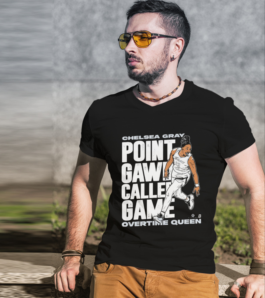 Chelsea Gray Point Gawd Called Game Overtime Queen Basketball Champion T-Shirt