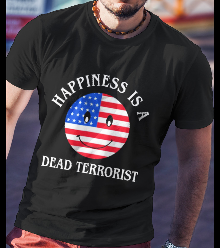 Happiness Is A Dead Terrorist American Flag Smiley T-Shirt