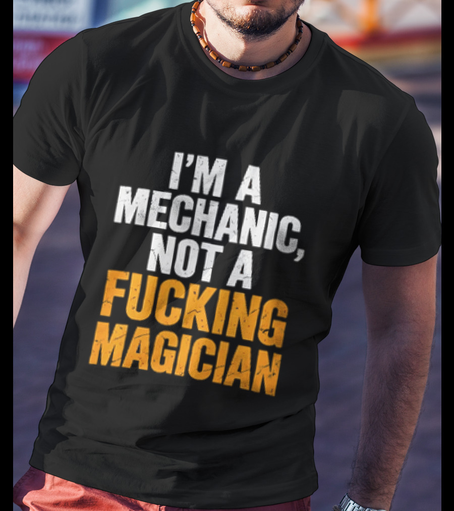 Mechanic Humor I'm Not A Magician T-Shirt