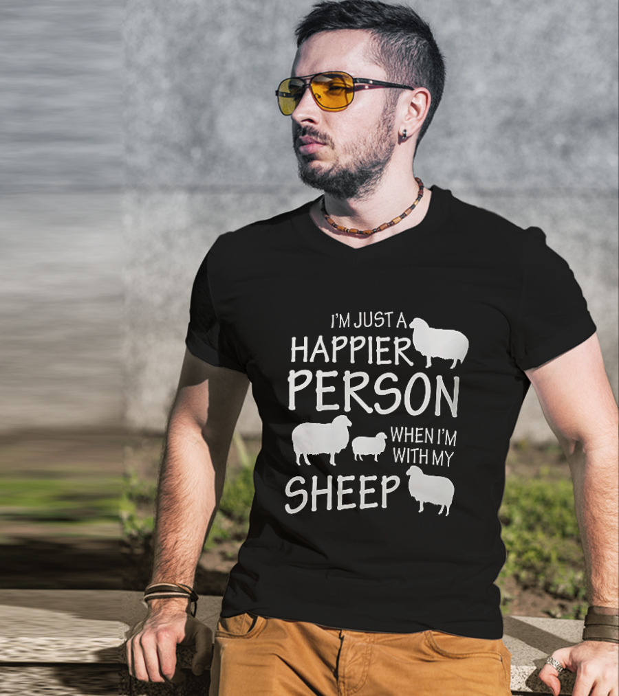 I'm Just A Happier Person When I'm With My Sheep T-Shirt