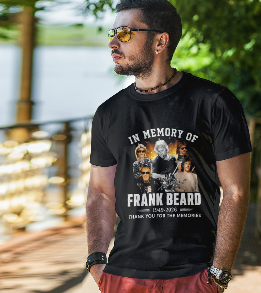 In Memory Of Frank Beard 1949 2026 Thank You For The Memories Honor And Legacy T-Shirt