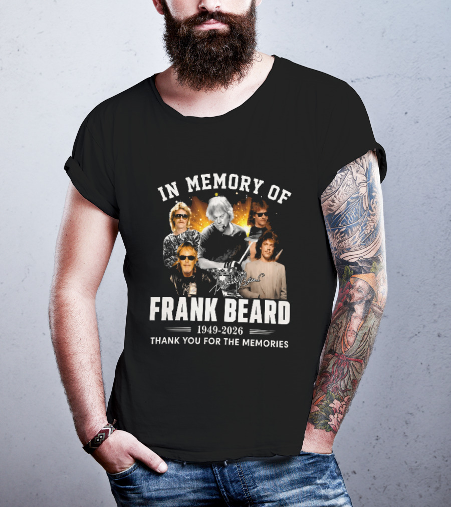 In Memory Of Frank Beard 1949 2026 Thank You For The Memories Honor And Legacy T-Shirt
