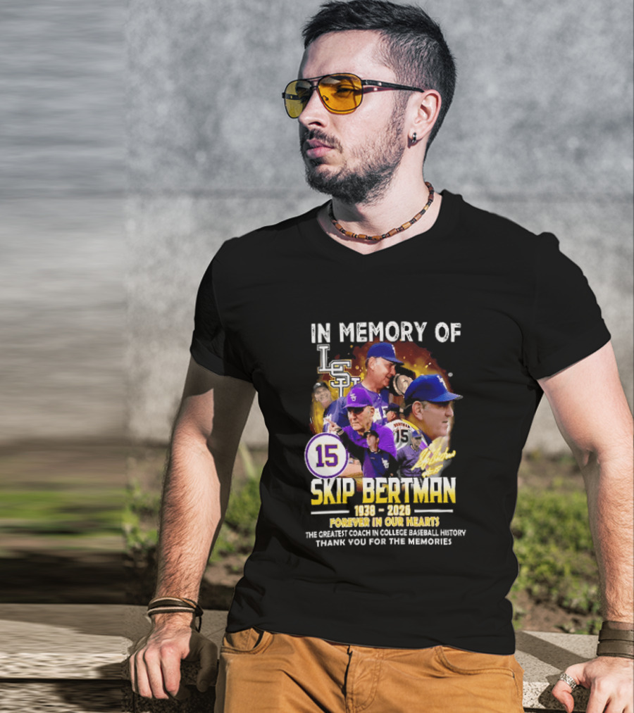 In Memory Of Skip Bertman LSU Baseball Coach Forever In Our Hearts 1938 2026 Thank You For The Memories T-Shirt