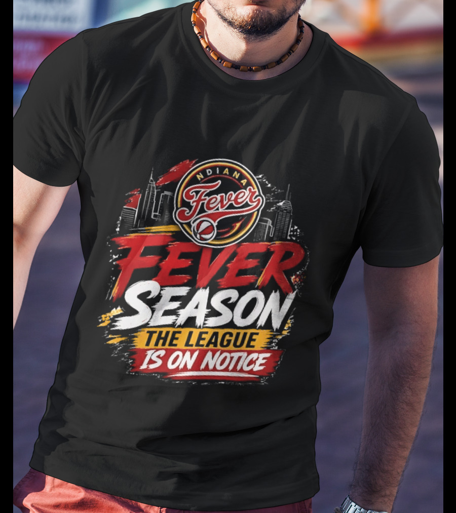 Indiana Fever Basketball Fever Season The League Is On Notice T-Shirt