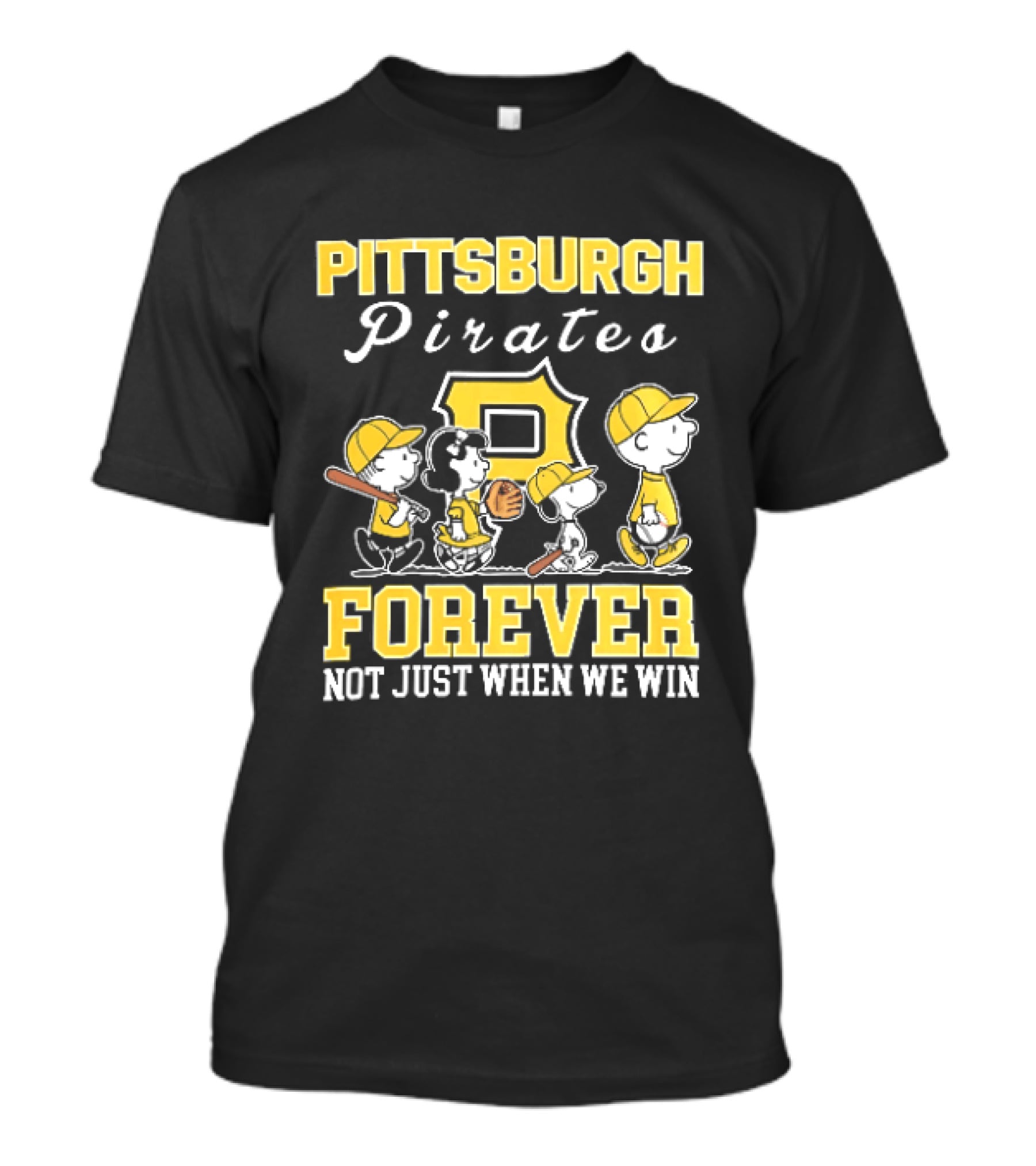 Pittsburgh Pirates Forever Not Just When We Win Peanuts Characters Baseball Team Loyalty T-Shirt