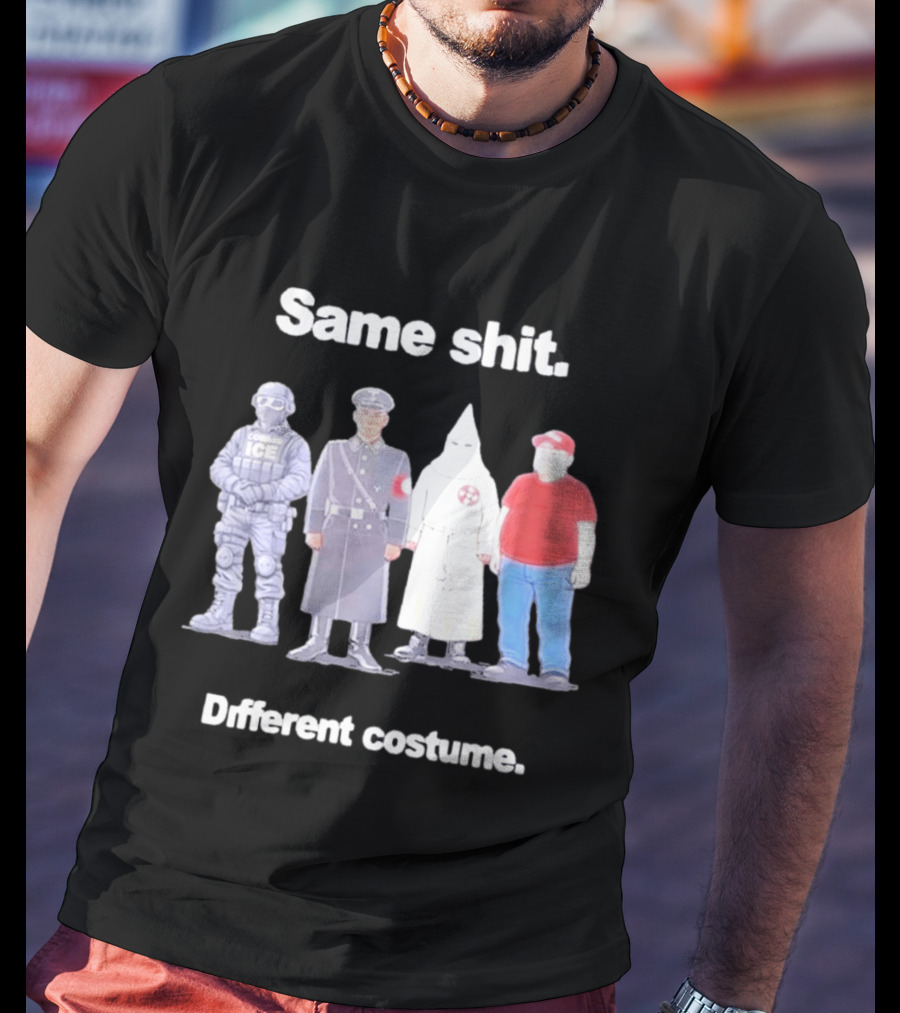 Same Shit Different Costume ICE Agent Nazi Klansman Fat Red T-Shirt