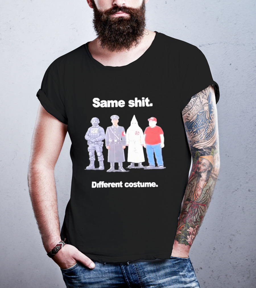 Same Shit Different Costume ICE Agent Nazi Klansman Fat Red T-Shirt