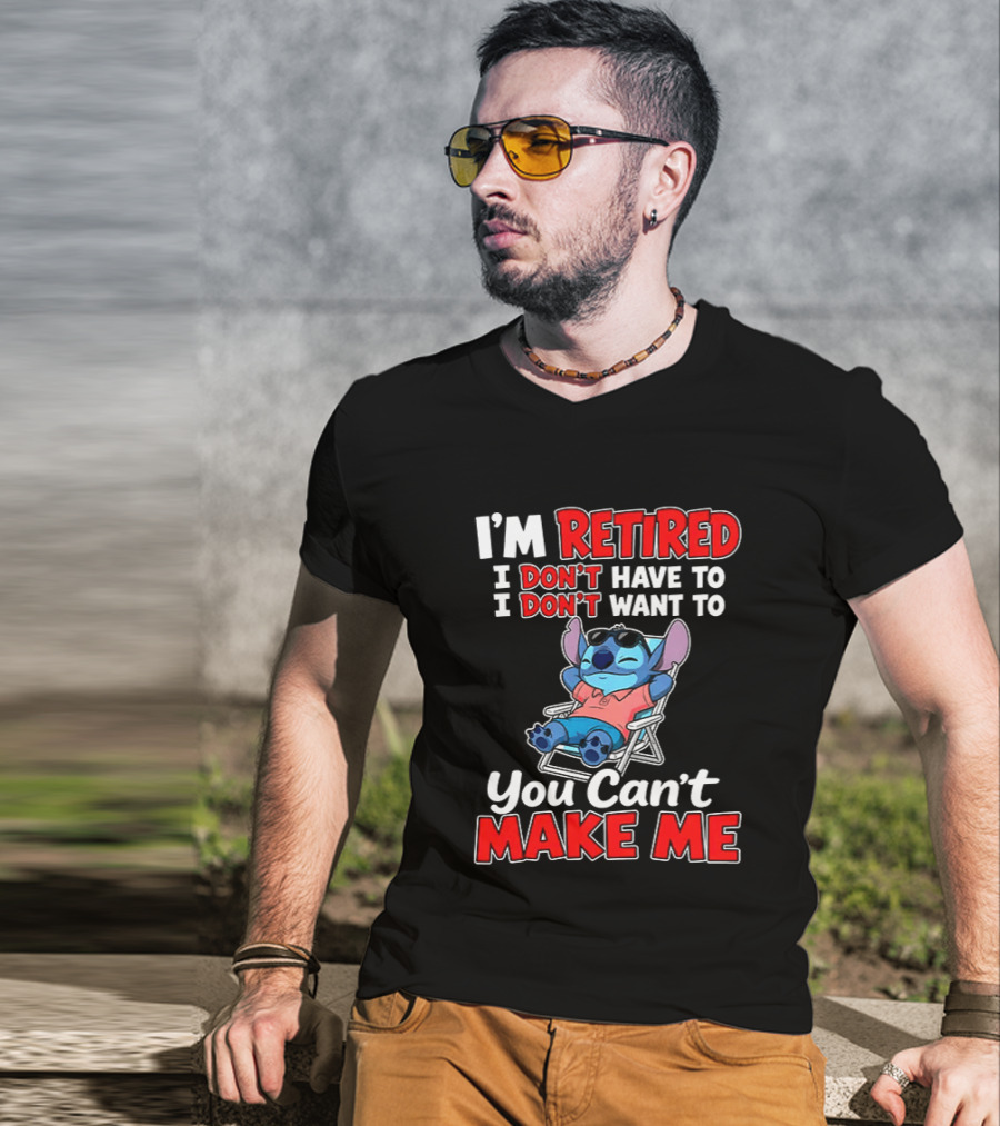 I'm Retired I Don't Have To I Don't Want To You Can't Make Me Stitch T-Shirt
