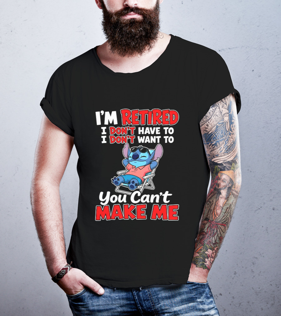 I'm Retired I Don't Have To I Don't Want To You Can't Make Me Stitch T-Shirt