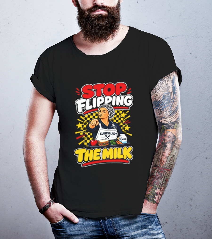 Stop Flipping The Milk Lunch Lady Cafeteria Worker Fun Kitchen Humor T-Shirt