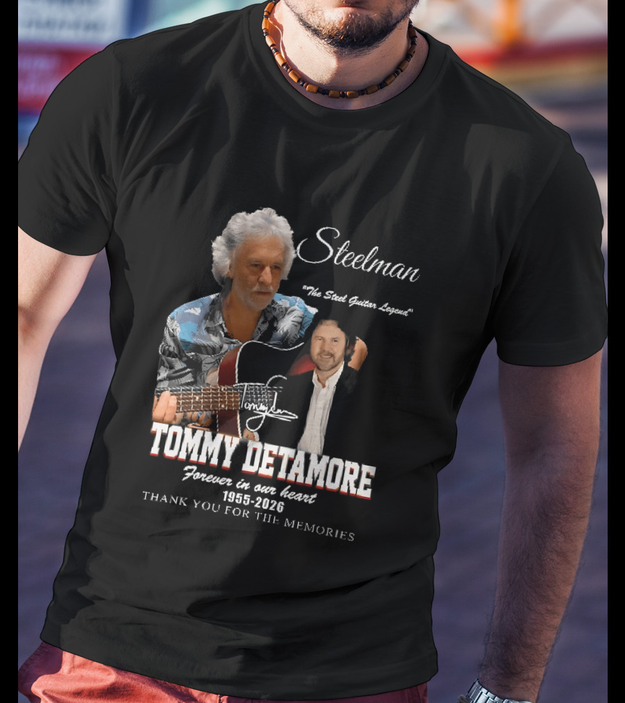 Steelman Tommy Detamore Forever In Our Heart 1955 2026 Thank You For The Memories The Steel Guitar Legend T-Shirt