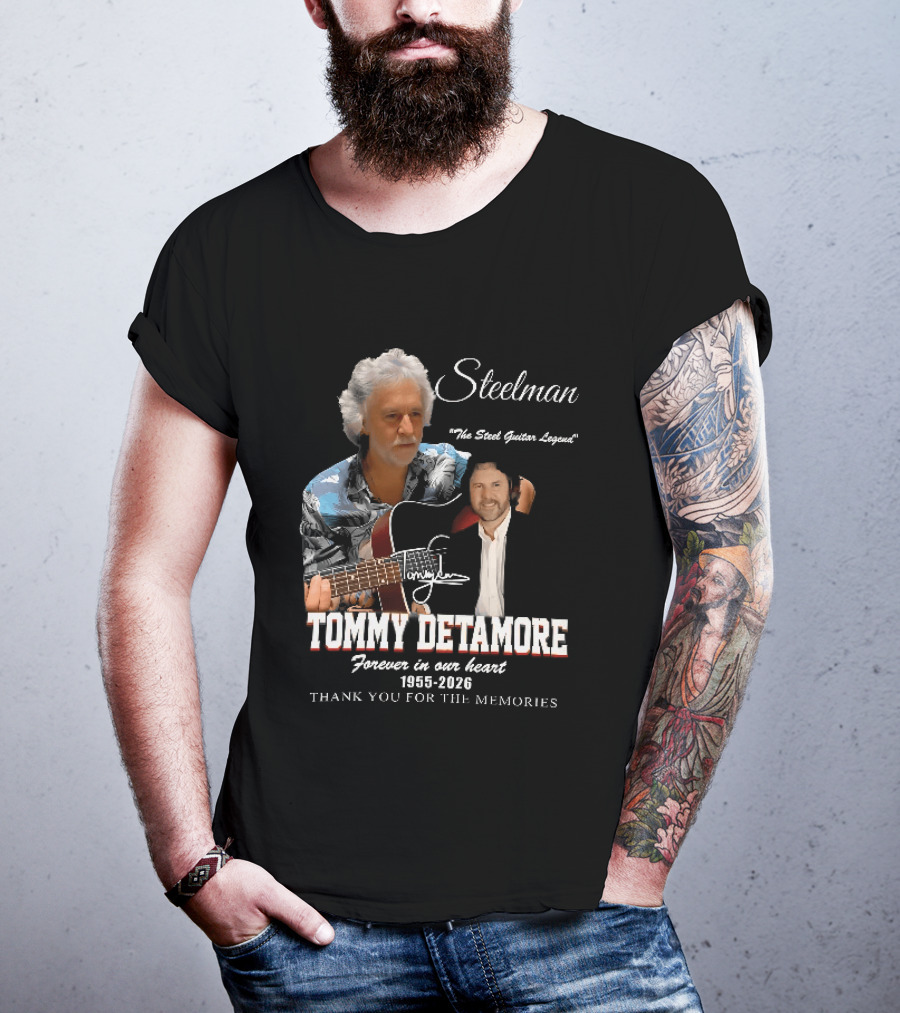Steelman Tommy Detamore Forever In Our Heart 1955 2026 Thank You For The Memories The Steel Guitar Legend T-Shirt