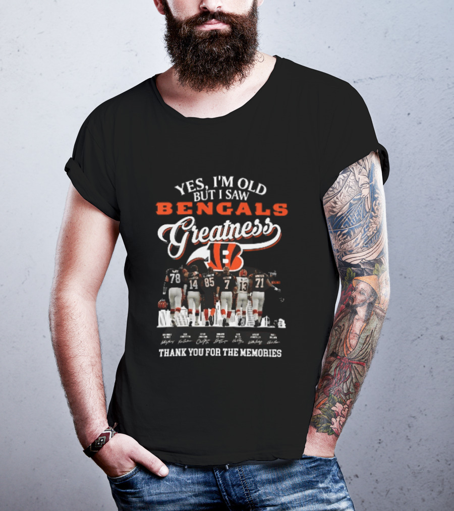 Yes I'm Old But I Saw Bengals Greatness Thank You For The Memories T-Shirt