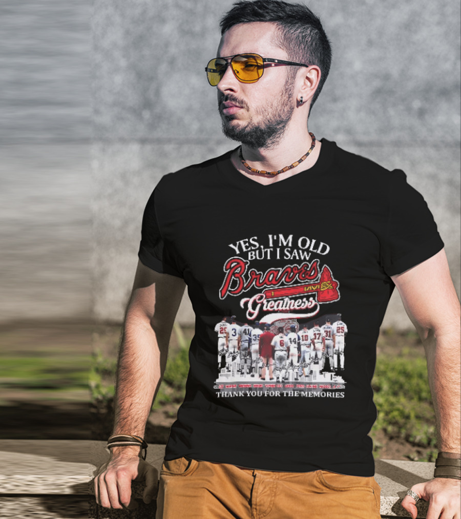 Yes I'm Old But I Saw Braves Greatness Thank You For The Memories Legendary Moments T-Shirt