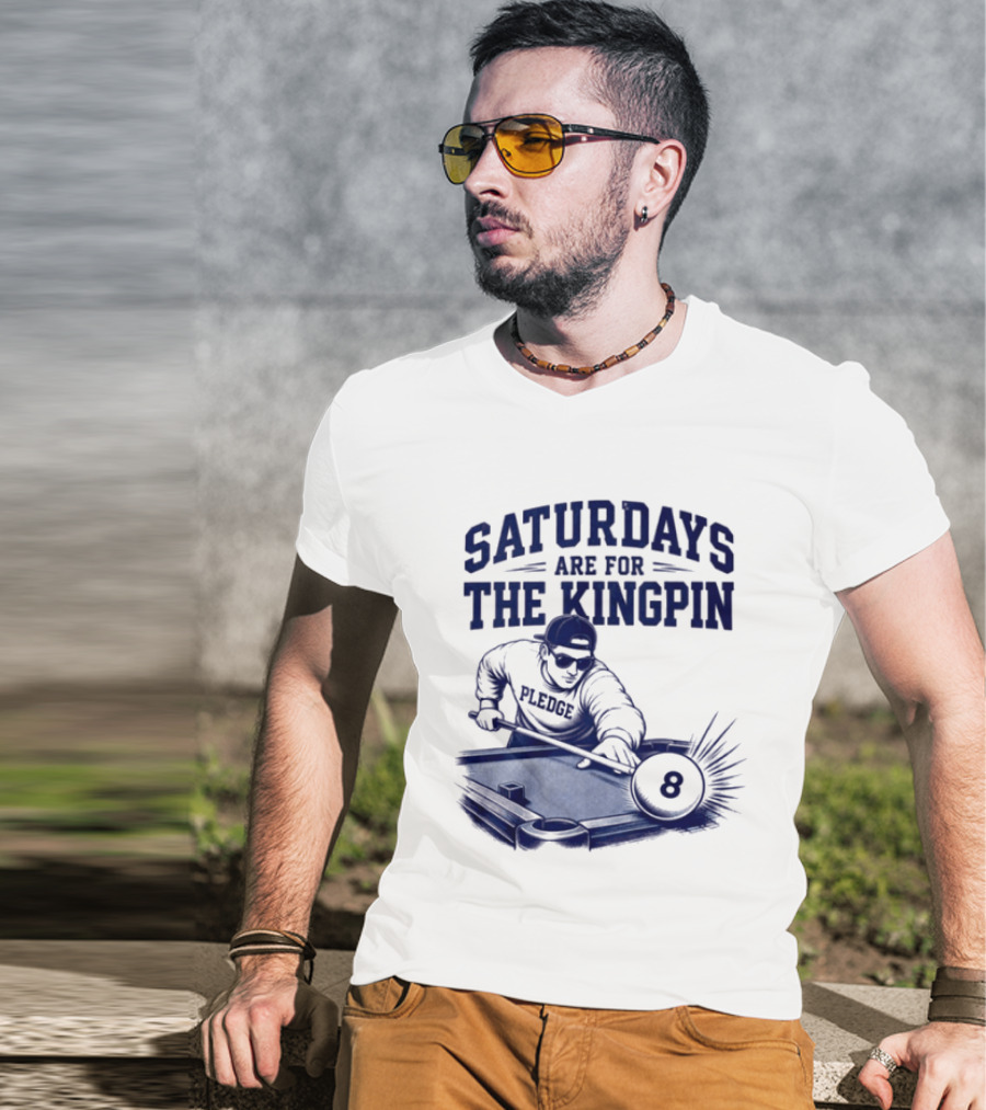 Saturdays Are For The Kingpin 8 Ball Pledgescobar T-Shirt