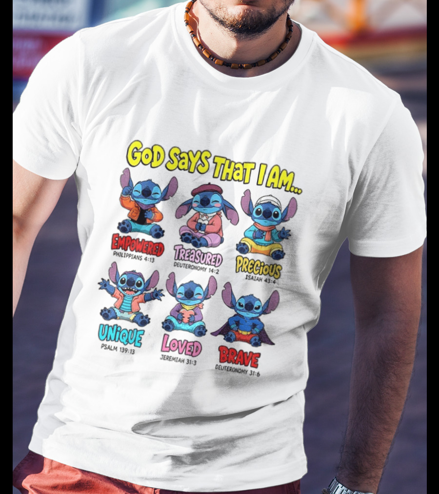 Stitch Disney Cartoon God Says That I Am Empowered Philippians Treasured Deuteronomy Precious Isaiah Unique Psalm Loved Jeremiah Brave T-Shirt