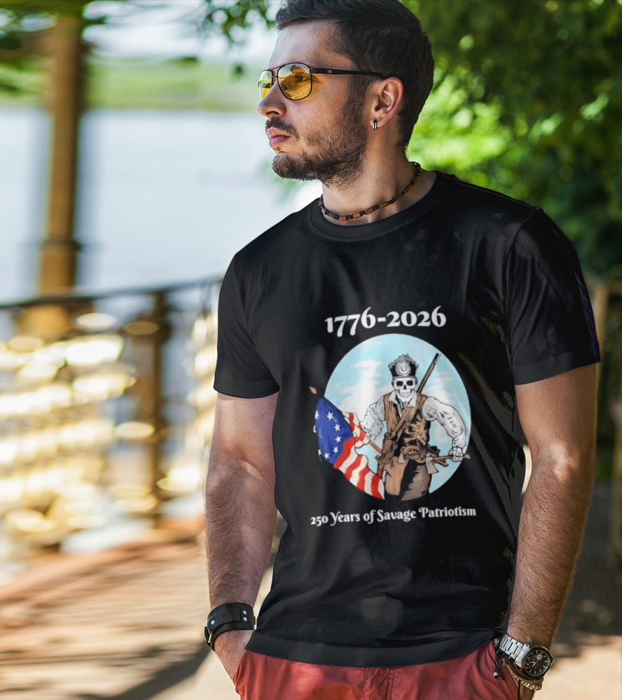 1776 2026 250 Years Of Savage Patriotism American Revolutionary Soldier T-Shirt