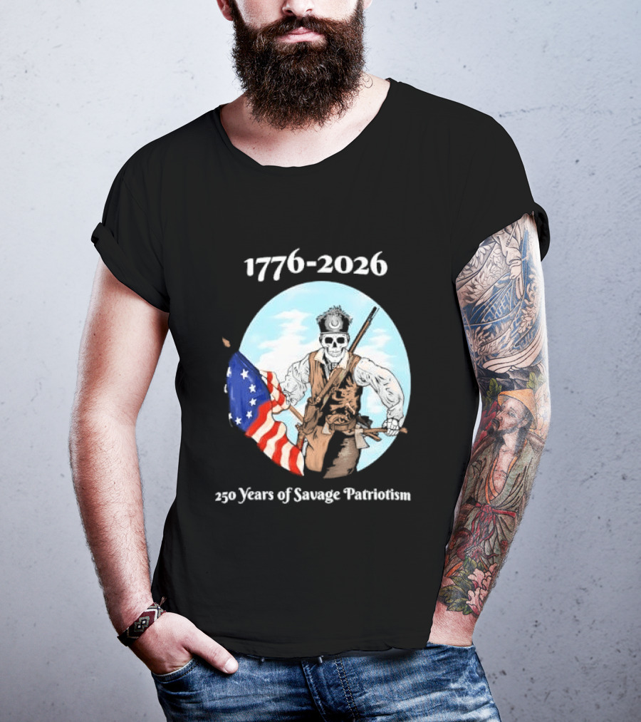 1776 2026 250 Years Of Savage Patriotism American Revolutionary Soldier T-Shirt
