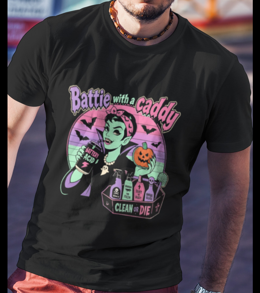 Battie With A Caddy Clean Or Die Vampire Housekeeping Battery Acid T-Shirt