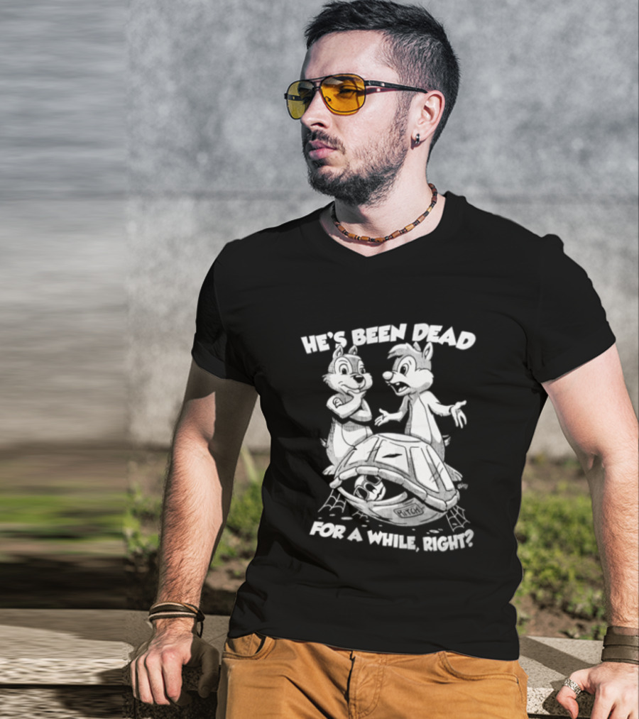 He's Been Dead For A While Right Chip And Dale Retro Humor Classic Characters T-Shirt