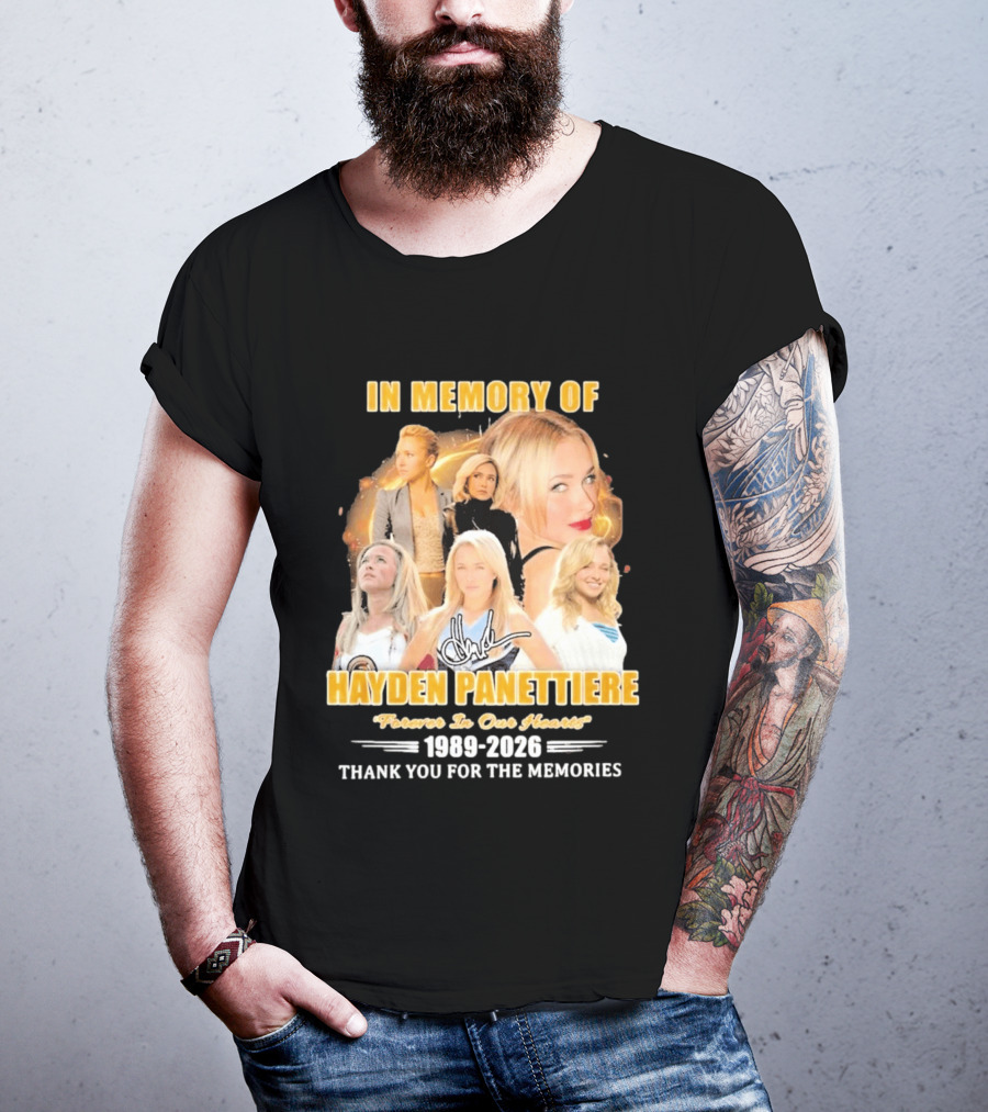 In Memory Of Hayden Panettiere Forever In Our Hearts 1989 2026 Thank You For The Memories T-Shirt