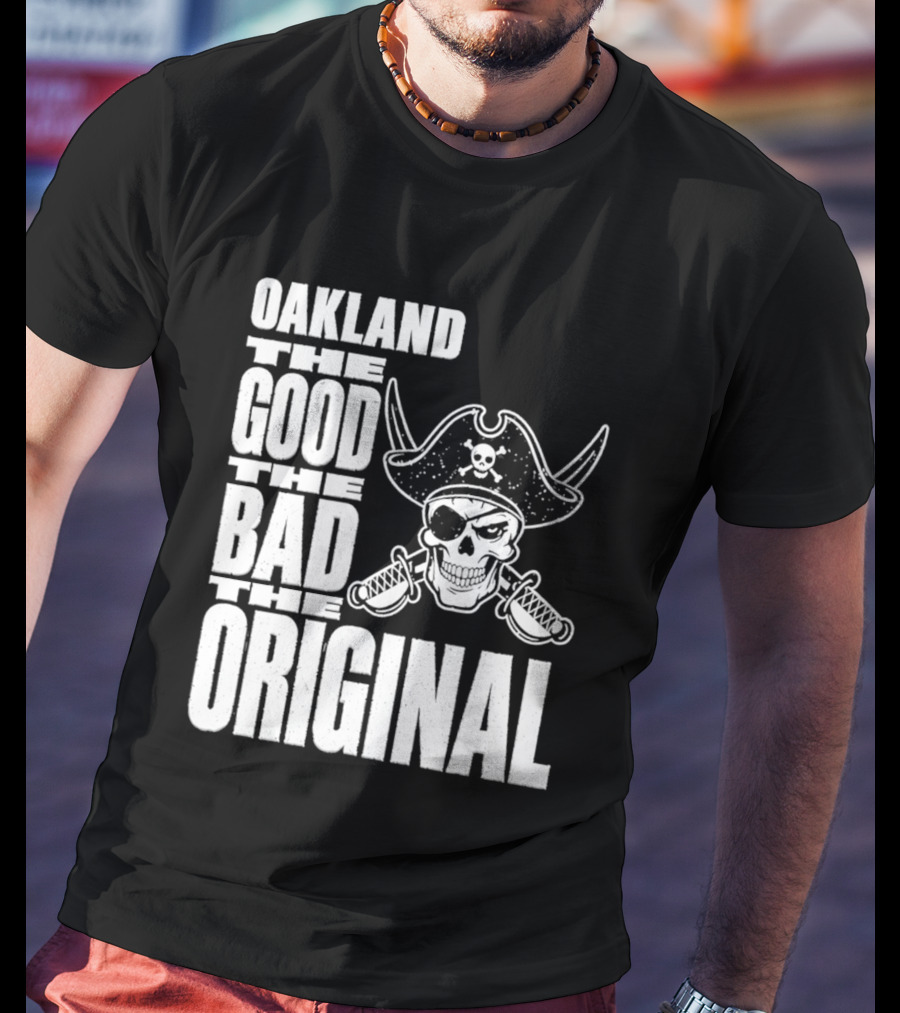 Oakland The Good The Bad The Original Skull Swords Raider T-Shirt