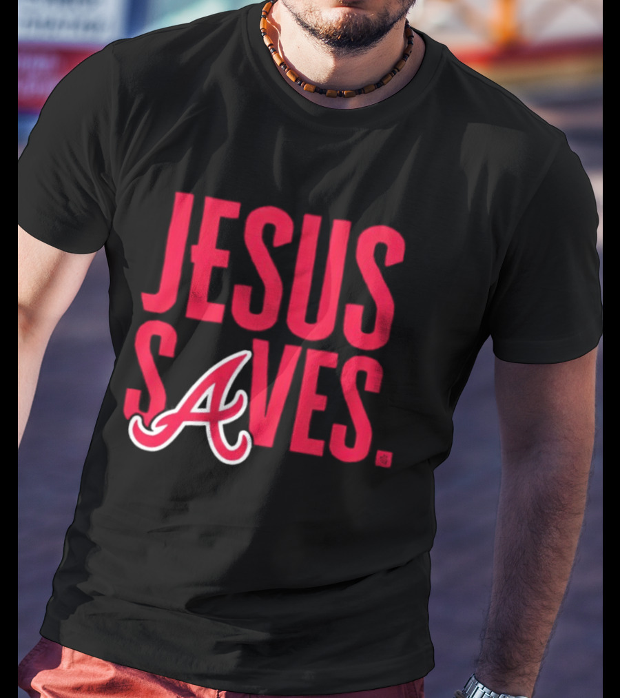 Atlanta Braves MLB Jesus Saves Christian Baseball T-Shirt
