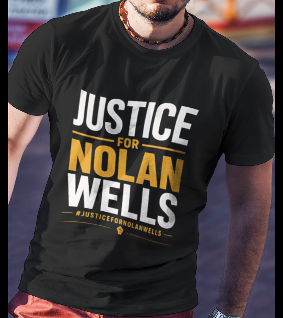 Justice For Nolan Wells #JusticeForNolanWells Awareness T-Shirt