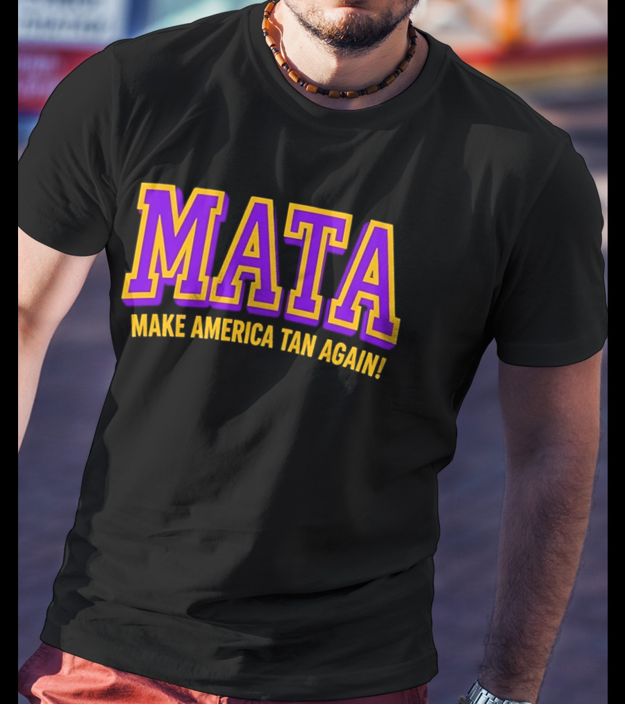 MATA Make America Tan Again Bold Purple Gold T-Shirt