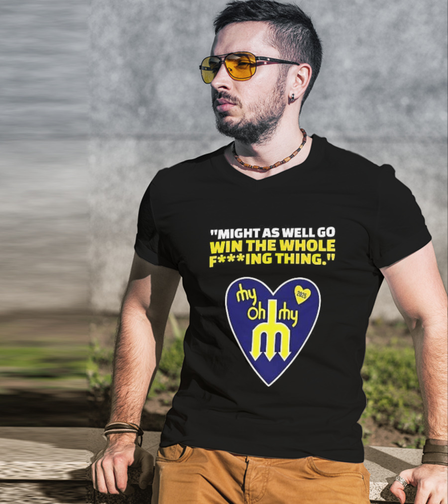 Might As Well Go Win The Whole Thing Seattle Mariners My Oh My Heart Yellow T-Shirt